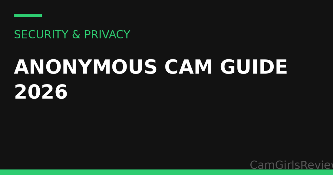 How to Watch Cam Girls Anonymously: The 2026 Safety Guide